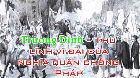  Cuộc Khởi Nghĩa Trương Định; Vị Anh Hùng Của Chế Độ Phong Kiến Bị Lật Đảo Bởi Sự Xuất Hiện Của Chủ Nghĩa Tư Bản